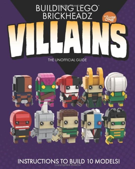 Building LEGO BrickHeadz Villains- Volume One: The Unofficial Guide